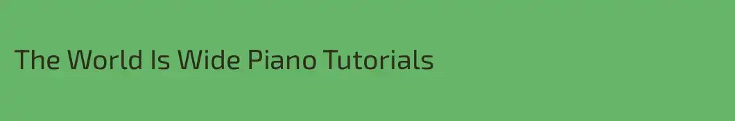 The World Is Wide Piano Tutorials